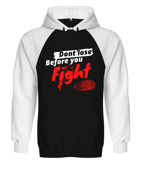 Savaşmadan Kaybetme - Dont Lose Before You Fight Siyah/Beyaz Orjinal Reglan Hoodie Unisex Sweatshirt