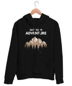 SAY YES TO ADVANTURE Siyah Unisex Kapşonlu Sweatshirt