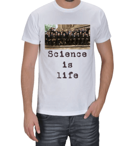 Science is life, bilim adamları Erkek Tişört