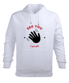 See You Later Erkek Kapüşonlu Hoodie Sweatshirt