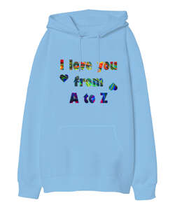 Seni A dan Z ye Kadar Seviyorum Buz Mavisi Oversize Unisex Kapüşonlu Sweatshirt