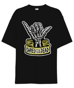 Shred till youre DEAD Baskılı Oversize Unisex Tişört