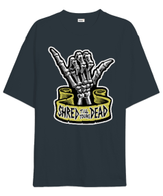 Shred till youre DEAD Baskılı Oversize Unisex Tişört