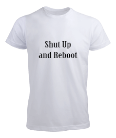 Shut up and reboot yazılı Erkek Tişört