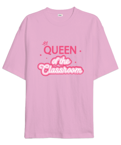 Sınıfın kraliçesi quenn of the classroom Oversize Unisex Tişört