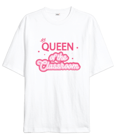 Sınıfın kraliçesi quenn of the classroom Oversize Unisex Tişört