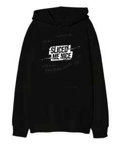 Sliced Me Nice Siyah Oversize Unisex Kapüşonlu Sweatshirt