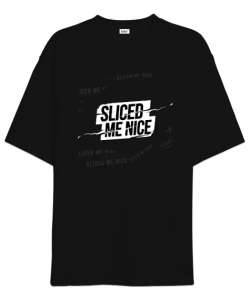 Sliced Me Nice Siyah Oversize Unisex Tişört