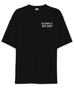 Slowly We Rot Siyah Oversize Unisex Tişört