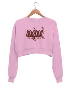 so good- çok iyi Pembe Kadın Crop Sweatshirt