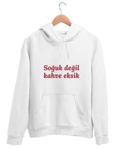 Soğuk değil kahve eksik Beyaz Unisex Kapşonlu Sweatshirt