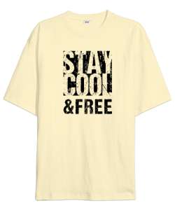 Stay Cool And Free - Havalı ve Özgür Ol Krem Oversize Unisex Tişört