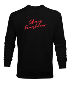 Stay Fearless Erkek Sweatshirt