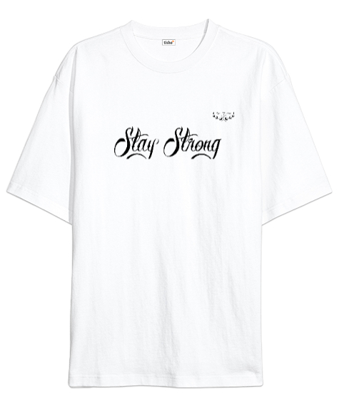 Stay Strong baskılı Beyaz Oversize Unisex Tişört