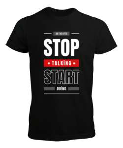 Stop Talking Start Doing Siyah Erkek Tişört