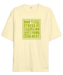 Stres Yapma En iyisini Yap - Dont Stress Krem Oversize Unisex Tişört