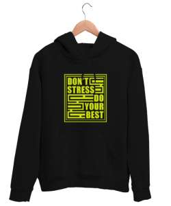 Stres Yapma En iyisini Yap - Dont Stress Siyah Unisex Kapşonlu Sweatshirt