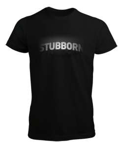 Stubborn - İnatçı Yazı Efekt - Effect Siyah Erkek Tişört