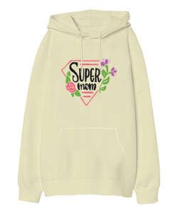 Süper Anne Super Mom Anneler Günü Tasarımı Baskılı Krem Oversize Unisex Kapüşonlu Sweatshirt