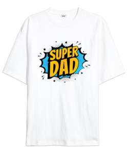 Super Dad - Süper Baba, Babalar Günü Tasarımı Beyaz Oversize Unisex Tişört