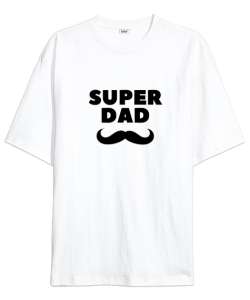 Super Dad Süper Baba Bıyık Babalar Günü Özel Beyaz Oversize Unisex Tişört