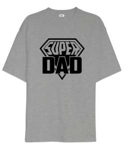 Super Dad - Süper Baba Gri Oversize Unisex Tişört