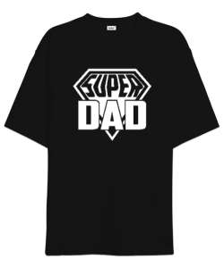 Super Dad - Süper Baba Siyah Oversize Unisex Tişört