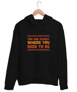  Tam Olarak Olman Gereken Yerdesin İlham ve motivasyon Özel Tasarım Siyah Unisex Kapşonlu Sweatshirt