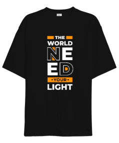 The World Need Your Light Oversize Unisex Tişört