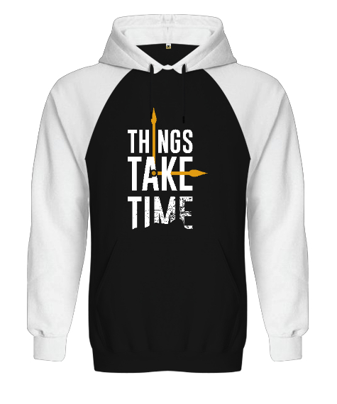 Things Take Time Baskılı Siyah/Beyaz Orjinal Reglan Hoodie Unisex Sweatshirt