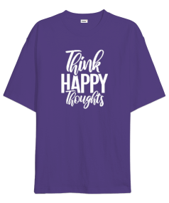 Think Happy Thoughts v6 Oversize Unisex Tişört