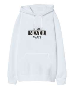 time never wait Beyaz Oversize Unisex Kapüşonlu Sweatshirt