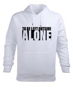 to be left outside ALONE Beyaz Erkek Kapüşonlu Hoodie Sweatshirt