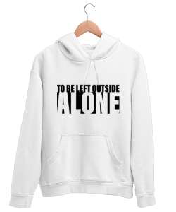 to be left outside ALONE Beyaz Unisex Kapşonlu Sweatshirt