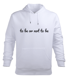 to be or not to be Erkek Kapüşonlu Hoodie Sweatshirt