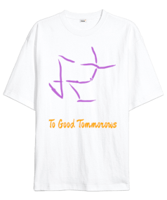 To Good Tommorows Oversize Unisex Tişört