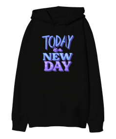 Today is a New Day Oversize Unisex Kapüşonlu Sweatshirt