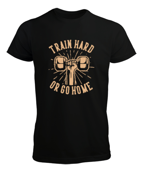 Train Hard or Go Home Gym Fitness Baskılı Siyah Erkek Tişört