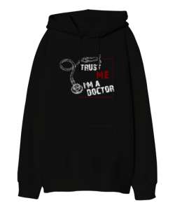 Trust Me I am Doctor - Bana Güvenin Ben Doktorum Siyah Oversize Unisex Kapüşonlu Sweatshirt