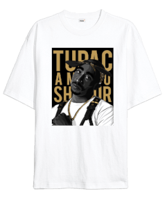 TUPAC SHAKUR OVERSİZE UNISEX T-SHİRT Oversize Unisex Tişört