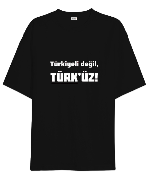 Tisho - Türkiyeli Değil Türküz Özel Tasarım Siyah Oversize Unisex Tişört