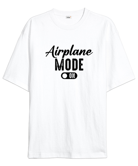 Tisho - Uçak Modu Açık - Airplane Mode Beyaz Oversize Unisex Tişört