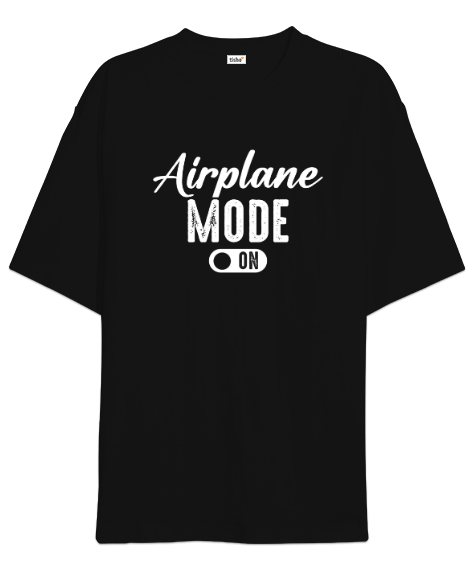 Tisho - Uçak Modu Açık - Airplane Mode Siyah Oversize Unisex Tişört