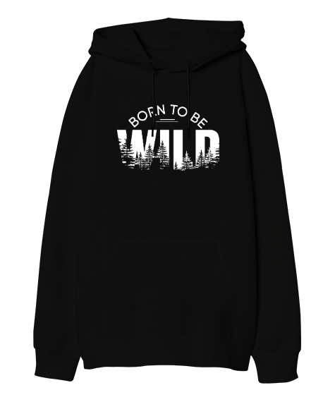 Tisho - Vahşi Doğdum - Born To Be Wild Siyah Oversize Unisex Kapüşonlu Sweatshirt