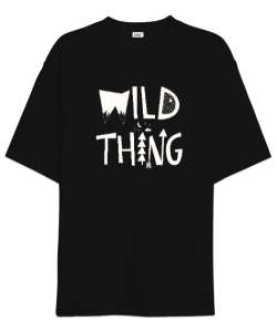 Vahşi Dünya Düşünce - Wild Thing Siyah Oversize Unisex Tişört