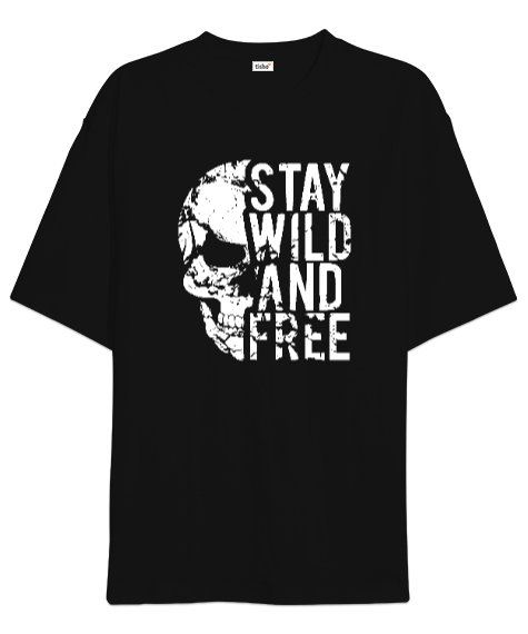 Tisho - Vahşi ve Özgür Kal - Wild And Free - Skull Siyah Oversize Unisex Tişört