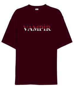 Vampir - Yazı Efekt Bordo Oversize Unisex Tişört