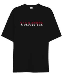 Vampir - Yazı Efekt Siyah Oversize Unisex Tişört