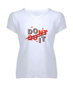 Vazgeçme Yap - Do It - Slogan Beyaz Kadın V Yaka Tişört