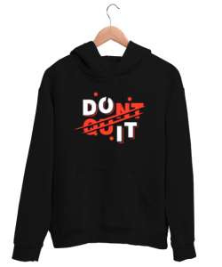 Vazgeçme Yap - Do It - Slogan Siyah Unisex Kapşonlu Sweatshirt